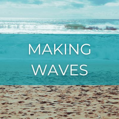 Waves breaking on sand with text 'Making Waves'